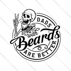 Dads With Beards Are Better SVG, Bearded Dad Svg, Funny Dad Svg, Skeleton Dad, Fathers Day Svg, Cool Dad Svg, Gift For D