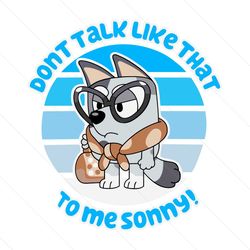 Dont Talk Like That To Me Sony Bluey Muffin SVG