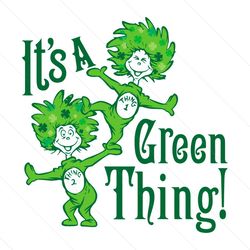 Its A Green Thing Funny Thing 1 Thing 2 SVG File Digital