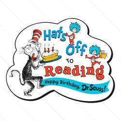 Hats Off To Reading Happy Birthday Dr Seuss SVG File Digital