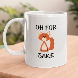 Oh For Fox Sake Ceramic Coffee Mug 11oz