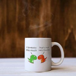I Love You This Much Short Handed T-Rex Dinosaur Coffee Mug 11oz