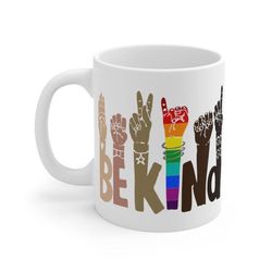 Be Kind Mug, Pride, Black Lives Mater Coffee Mug 11oz