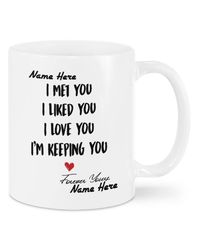 I Met You I Liked You I Love You Couple Gifts Customized Mug 11oz