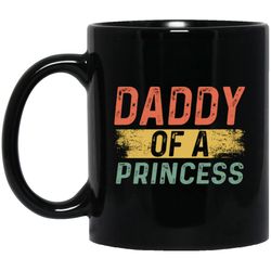 Mug 11oz Gift, Father Day Gift, Daddy Of A Princess, Lovely Daddy Gift, Gift For Dad Black Mug