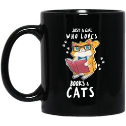 Just A Girl Who Loves Books And Cats, Love Books And Cats, Bookworm Gift Black Mug
