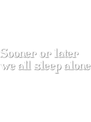 We all sleep alone I (white)