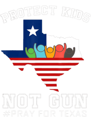 Protect Kids Not Gun Pray For Texas