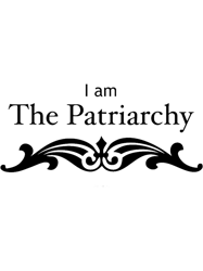 I Am The Patriarchy