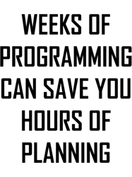 Plan your programming.