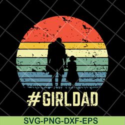 girl dad svg, png, dxf, eps digital file FTD18052111