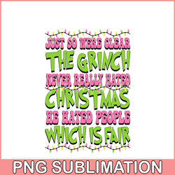 Just so were clear the grinch png