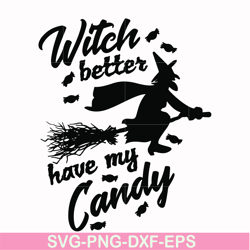 Witch better have my candy svg, halloween svg, png, dxf, eps digital file HLW24072012