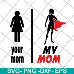 Your Mom, my Mom svg, Mother's day svg, eps, png, dxf digital file MTD02042128