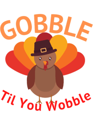 Gobble Til You WobbleThanksgiving Day Gift Idea in Thanksgiving Day Holiday EventT