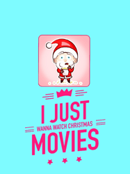 I just wanna watch christmas movieschristmas cool quotes Graphic