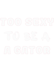 too sexy to be a gator Active