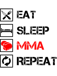 Eat Sleep MMA RepeatMixed martial arts UFC