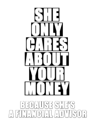 She Only Cares About Your Money... Because Shes a Financial Advisor