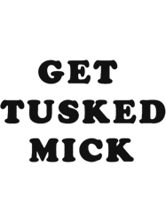 Get Tusked Mick