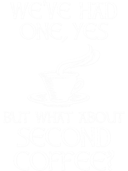 Weve Had One, YesBut What About Second Coffee