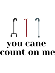 You Cane Count On Me