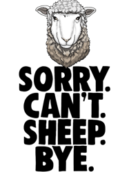 Sorry Cant Sheep Bye