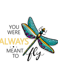 You were always meant to flyDragonfly