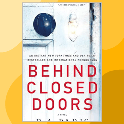 Behind Closed Doors: A Novel