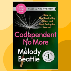 Codependent No More: How to Stop Controlling Others and Start Caring for Yourself (Revised and Updated)