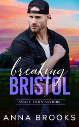 Breaking Bristol (Small Town Saviors Book 3)