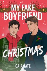 My Fake Boyfriend Christmas: MM Romantic Comedy (Miles & Kieran Book 1.5)