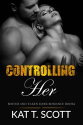 Controlling Her: The Kinky Affair (Bound and Taken Dark Romance Book 2)