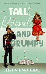 Tall, Royal and Grumpy (Tall & Royal Book 1)