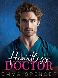 Heartless Doctor: A Single Dad Second Chance Romance (Hot Doctors Series)