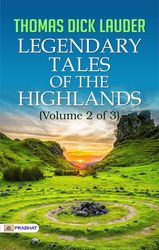 Legendary Tales of the Highlands: Rediscover the Magic and Mystery of Scotland's Highlands Volume2