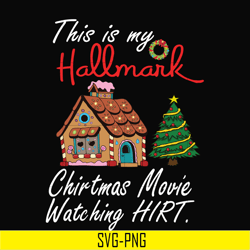 This is my hallmark christmas movie watching hirt svg, png, dxf, eps digital file NCRM15072011