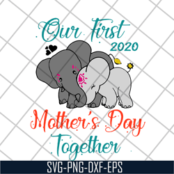 Our first mothers day together svg, Mother's day svg, eps, png, dxf digital file MTD04042136