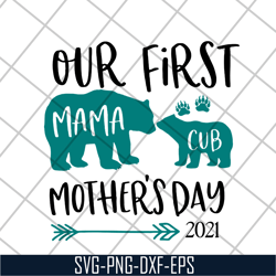 Our first mama 2021 svg, Mother's day svg, eps, png, dxf digital file MTD16042113