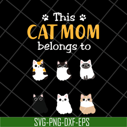 this cat mom belong to svg, Mother's day svg, eps, png, dxf digital file MTD10042102