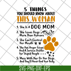 5 things you should know about this woman svg, Mother's day svg, eps, png, dxf digital file MTD10042120