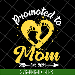 Promoted to mom est 2021 svg, Mother's day svg, eps, png, dxf digital file MTD16042139