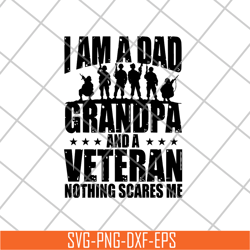 I am a Dad Grandpa and a Veteran nothing scares me svg, png, dxf, eps digital file FTD21052104