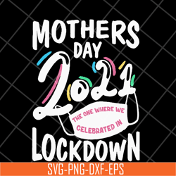 Mother's day 2021 svg, Mother's day svg, eps, png, dxf digital file MTD16042132