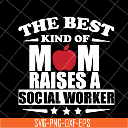 the best kind of mom raises a social worker svg, Mother's day svg, eps, png, dxf digital file MTD23042145