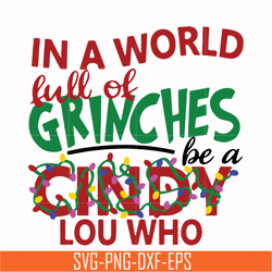 In a world full of grinches be a cindy lou who svg, png, dxf, eps digital file NCRM0136