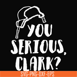 You serious clark svg, png, dxf, eps digital file NCRM1407202