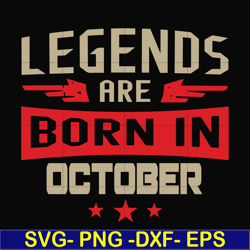 Legends are born october svg, birthday svg, png, dxf, eps digital file BD0144
