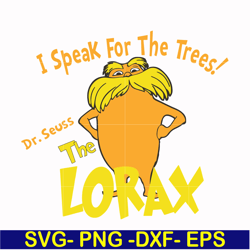 I speak for the trees the Lorax svg, png, dxf, eps file DR000109