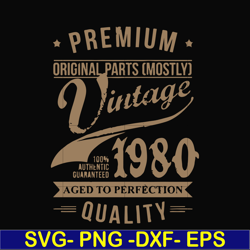 Premium original parts vintage 1980 aged to perfection quality svg, png, dxf, eps file FN000285